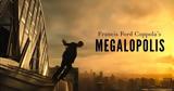 Megalopolis, Πρώτο, -ζωής, Francis Ford Coppola,Megalopolis, proto, -zois, Francis Ford Coppola