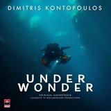 UNDERWONDER, Original Documentary Soundtrack, Δημήτρη Κοντόπουλου,UNDERWONDER, Original Documentary Soundtrack, dimitri kontopoulou