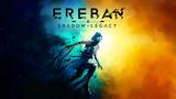 Ereban,Shadow Legacy | Review