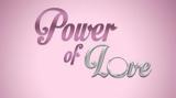 Power, Love, Παίζει,Power, Love, paizei