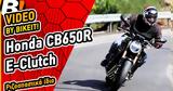 Video Test,Honda CB650R E-Clutch 2024