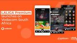 ​LALIGA Premium, ​Upstream,LALIGA, Vodacom