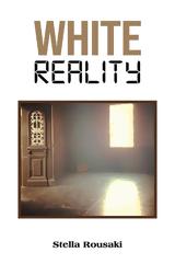 ”WHITE REALITY” Βιβλίο Μυθοπλασίας, Στέλλας Ρουσάκη,”WHITE REALITY” vivlio mythoplasias, stellas rousaki