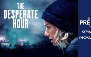 The Desperate Hour, Naomi Watts, Κυριακή, Sunday Premiere, Nova, The Desperate Hour, Naomi Watts, kyriaki, Sunday Premiere, Nova