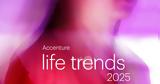 Accenture Life Trends 2025,