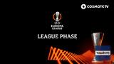 UEFA Europa League, ΠΑΟΚ, Ολυμπιακού, League Phase, COSMOTE T,UEFA Europa League, paok, olybiakou, League Phase, COSMOTE T