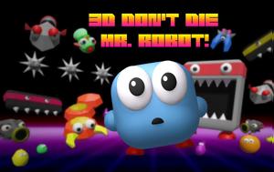 3D Dont Die Mr, Robot Review