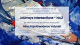 Εγκαίνια, Journeys Intersections – No2, Μίνας Παπαθεοδώρου - Βαλυράκη, ΗΠΑ,egkainia, Journeys Intersections – No2, minas papatheodorou - valyraki, ipa