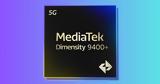 MediaTek Dimensity 9400+, Επίσημα, SoC, Bluetooth, 10km,MediaTek Dimensity 9400+, episima, SoC, Bluetooth, 10km