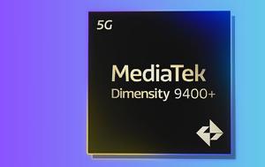 MediaTek Dimensity 9400+, Επίσημα, SoC, Bluetooth, 10km, MediaTek Dimensity 9400+, episima, SoC, Bluetooth, 10km