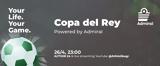 Copa, Rey Final Experience– Powered,Admiral