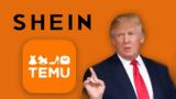 Shein, Temu, Τραμπ,Shein, Temu, trab