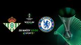 Μπέτις VS Τσέλσι, UEFA Conference League, COSMOTE TV,betis VS tselsi, UEFA Conference League, COSMOTE TV