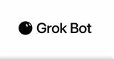 Grok Bot, Φέρνει,Grok Bot, fernei